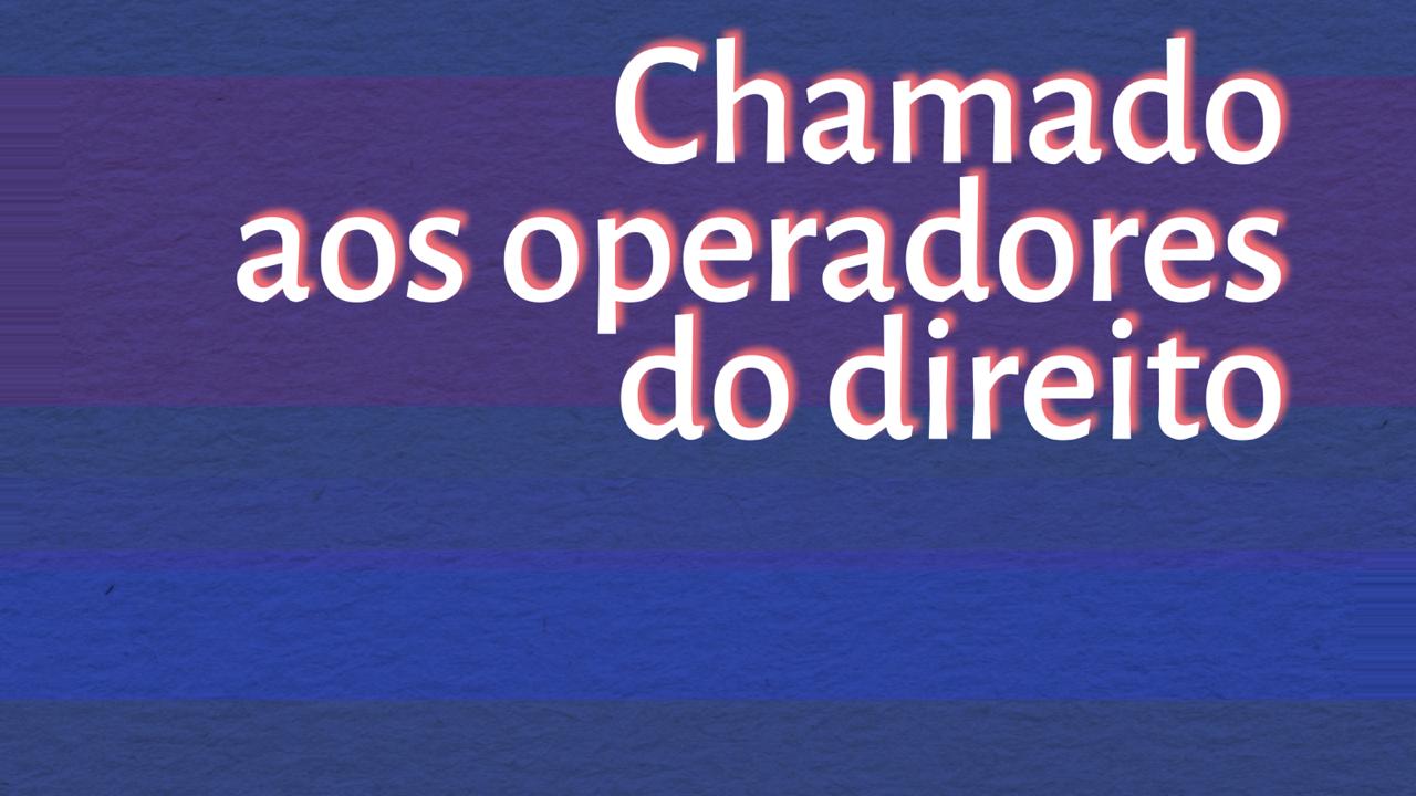 Chamado aos operadores do direito do país, por Gustavo Roberto Costa