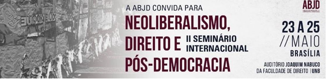 "Neoliberalismo, Direito e Pós-Democracia" em debate no II Seminário Internacional da ABJD