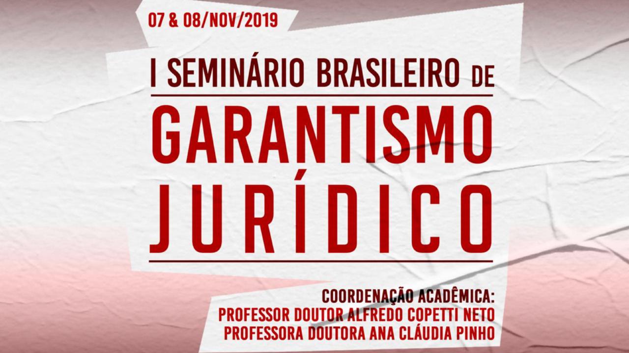 Democracia e sistema de justiça em debate: I Seminário Brasileiro de Garantismo Jurídico