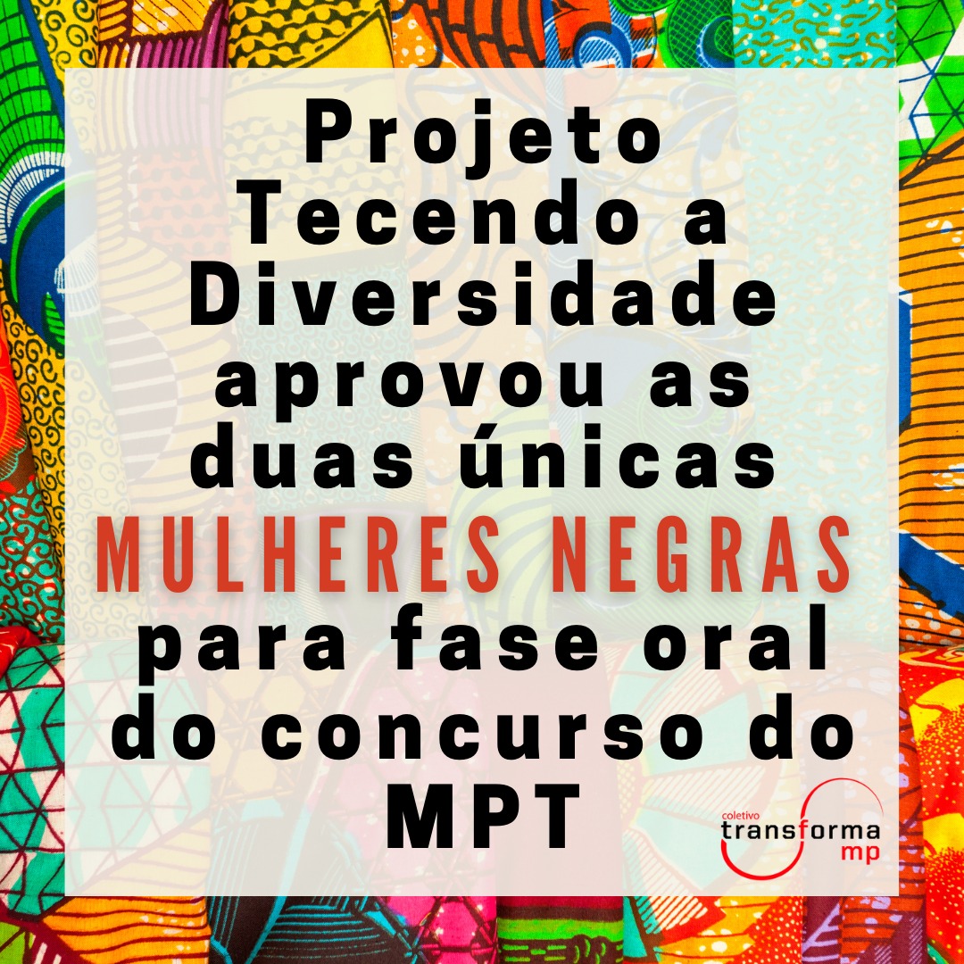 Projeto Tecendo a Diversidade aprova candidatas negras para o concurso do MPT