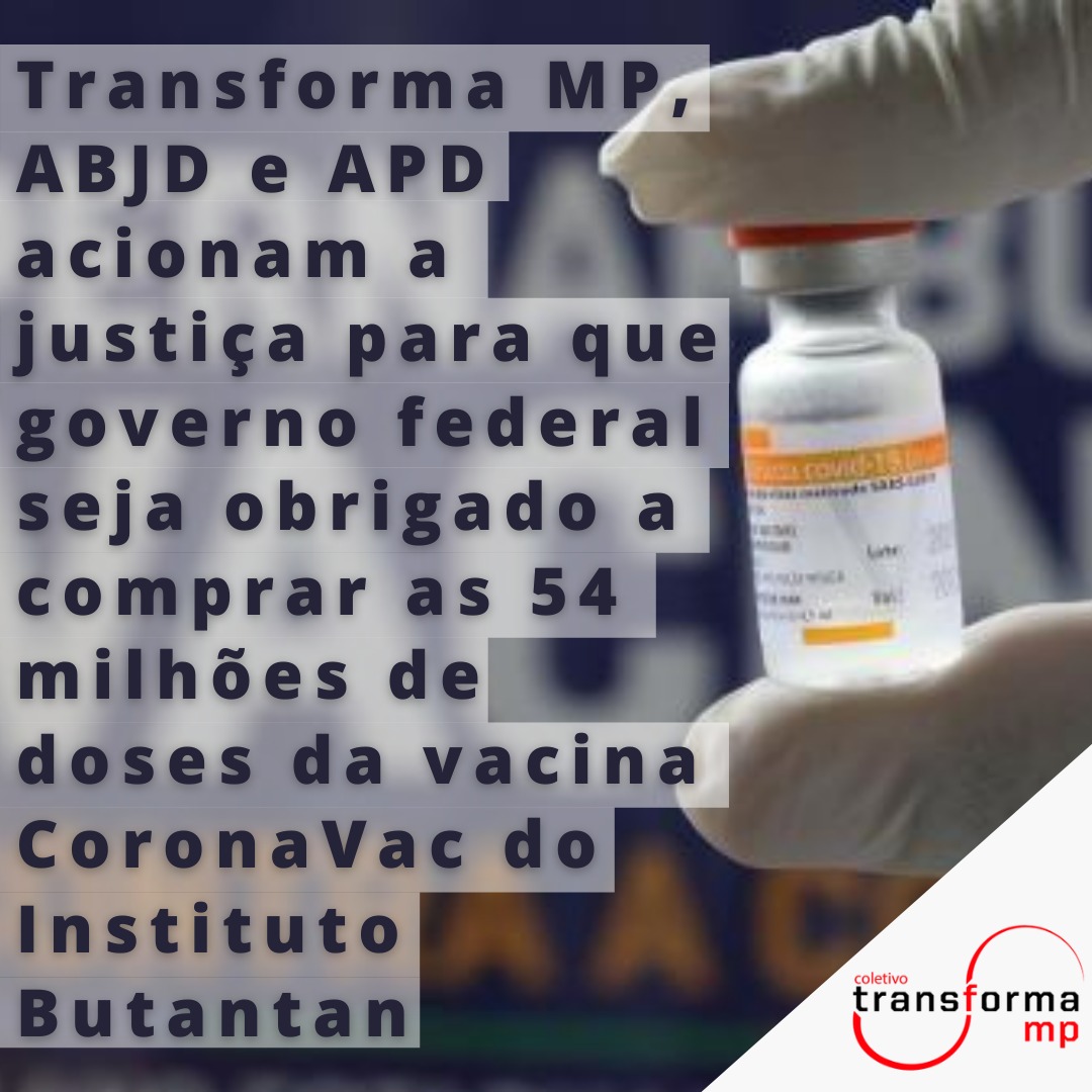 Transforma MP e entidades parceiras movem ação para que Bolsonaro seja obrigado lote extra da CoronaVac a comprar