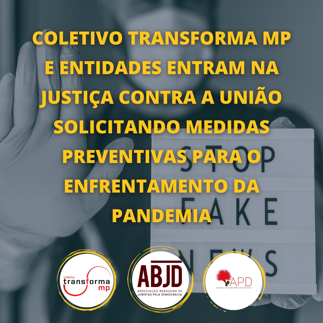 Coletivo Transforma MP e entidades entram na Justiça contra a União solicitando medidas preventivas para o enfrentamento da pandemia