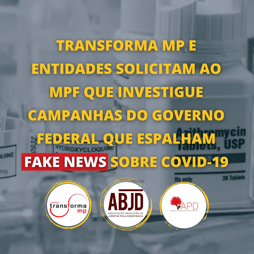Transforma MP e entidades solicitam ao MPF que investigue campanhas do governo federal que espalham fake news sobre Covid-19