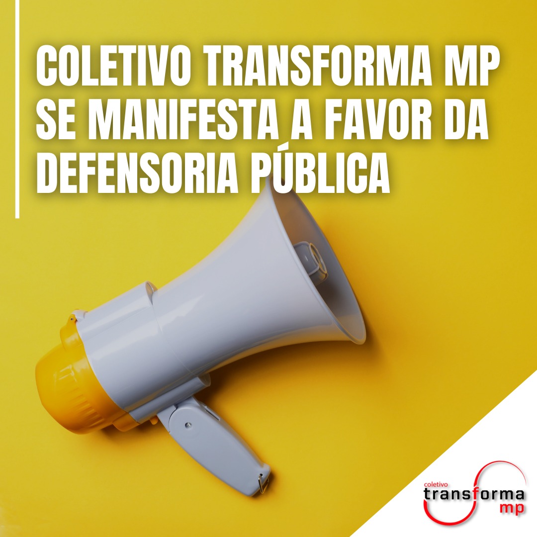 Coletivo Transforma MP se manifesta a favor da Defensoria Pública